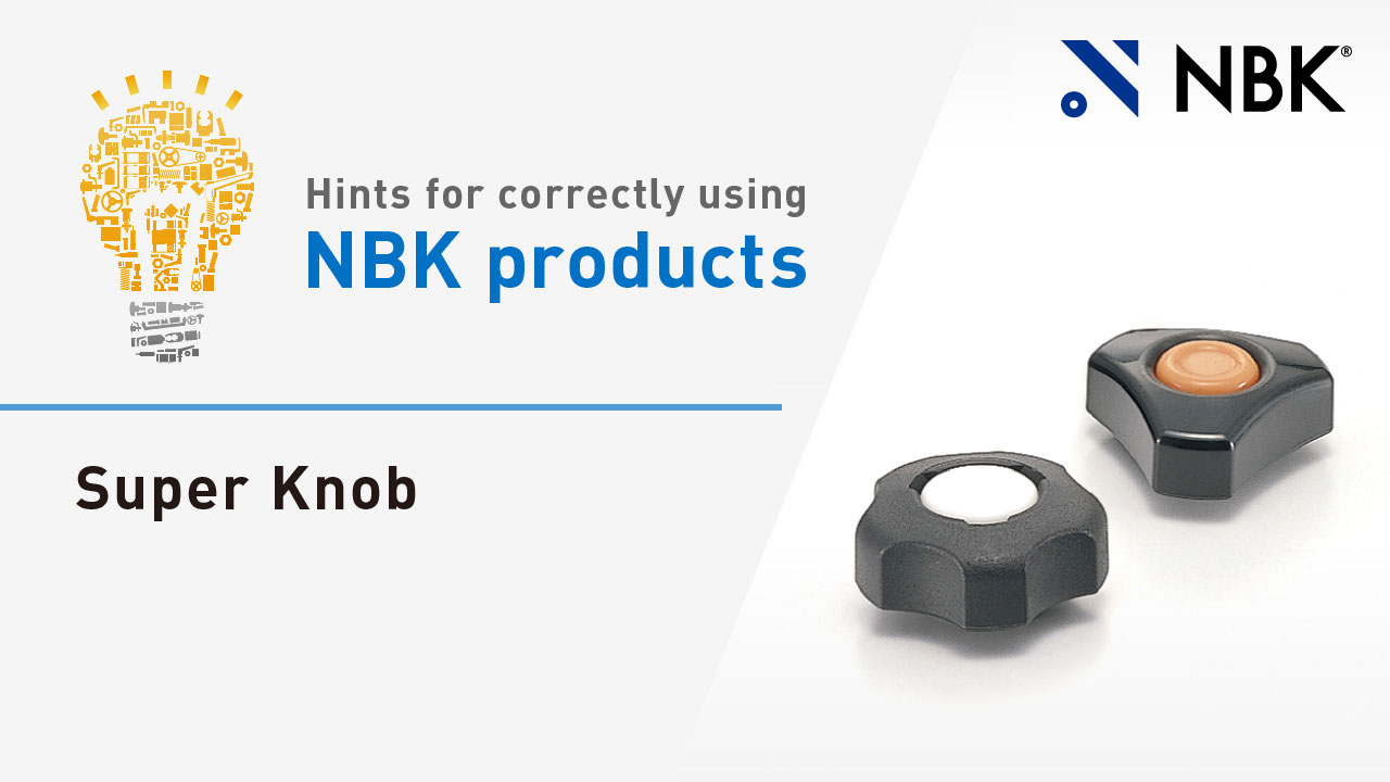 Hints for correctly using NBK products: Super Knobs